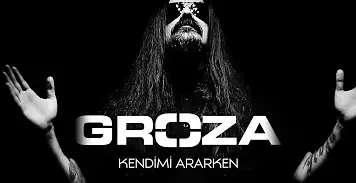 Groza (TUR) : Kendimi Ararken